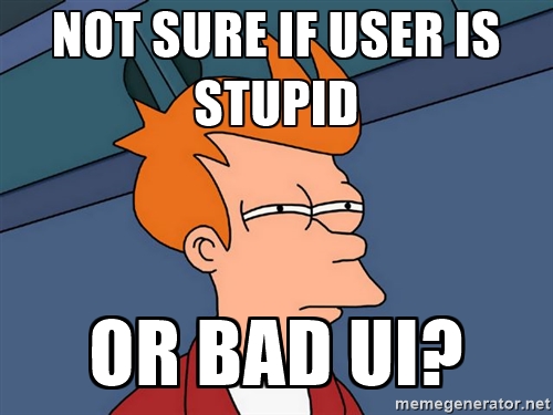stupid user - bad UI